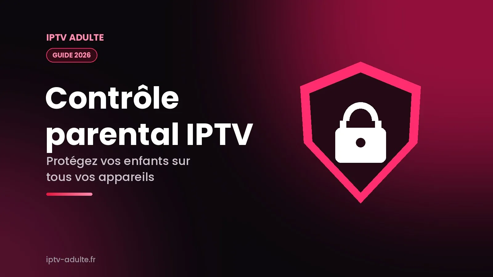 Contrôle parental IPTV : protéger les enfants sur tous les appareils